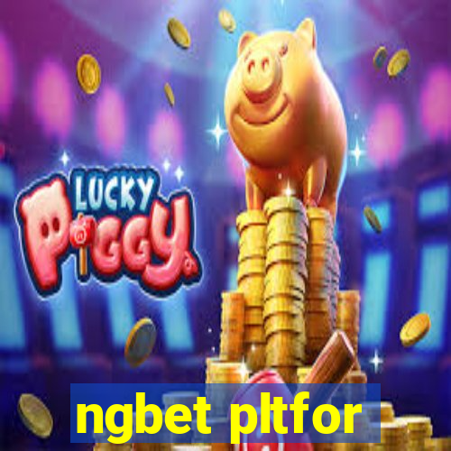 ngbet pltfor